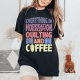 Quilting And Coffee Are Not In Moderation Quote Quilt Women's Oversized Comfort T-Shirt Black
