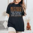 Retired Teacher The Woman The Myth The Legend Women's Oversized Comfort T-Shirt Black