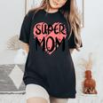 Supermom For Super Mom Super Wife Mother's Day Women's Oversized Comfort T-Shirt Black