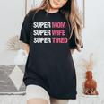 Supermom For Super Mom Super Wife Super Tired Women's Oversized Comfort T-Shirt Black