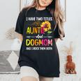 I Have Two Titles Auntie And Dog Mom Dog Paw Sunflower Women's Oversized Comfort T-shirt Black
