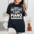 Never Underestimate A Girl With A Piano Pianist Musician Women's Oversized Comfort T-Shirt Black