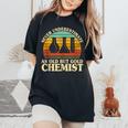 Never Underestimate An Old Chemist Nerdy Chemistry Teacher Women's Oversized Comfort T-Shirt Black