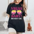 Vegas Baby Girls Trip Girls Weekend Birthday Girl Las Vegas Women's Oversized Comfort T-shirt Black