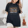 Whiskey Goes In Wisdom Comes Out Whiskey Bourbon Women's Oversized Comfort T-Shirt Black