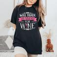 Will Trade Husband For Wine Great For Wife Women's Oversized Comfort T-Shirt Black