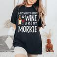 Wine And Morkie Dog Mom Or Dog Dad Idea Women's Oversized Comfort T-Shirt Black