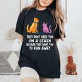 They Dont Keep You On A Leash Dog Cat Mom Dad Humor Women's Oversized Comfort T-shirt Black