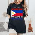 You Cant Scare Me My Wife Is Filipino Funny Husbands Women's Oversized Graphic Print Comfort T-shirt Black