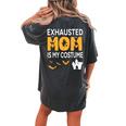 Bat Witch Pumpkin Halloween Day Exhausted Mom Is My Costume Women's Oversized Comfort T-shirt Back Print Pepper