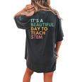 Its A Beautiful Day To Teach Stem Teacher Science Technology Women's Oversized Comfort T-shirt Back Print Pepper