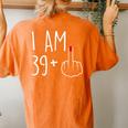 I Am 39 Plus 1 Middle Finger For A 40Th Birthday For Women's Oversized Comfort T-shirt Back Print Yam