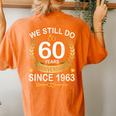 60Th Wedding Anniversary We Still Do 60 Years Since 1963 Women's Oversized Comfort T-shirt Back Print Yam
