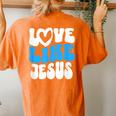 Christian Love Like Jesus Christian Love Jesus Women's Oversized Comfort T-shirt Back Print Yam