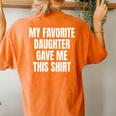 My Fav Daughter Gave Me This Father Dad Women's Oversized Comfort T-shirt Back Print Yam