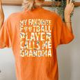 My Favorite Football Player Calls Me Grandma Sunflower Women's Oversized Comfort T-Shirt Back Print Yam