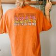 Groovy A Fun Thing To Do In The Morning Is Not Talk To Me Women's Oversized Comfort T-Shirt Back Print Yam