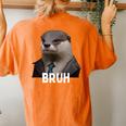 Grumpy Otter In Suit Says Bruh Sarcastic Monday Hater Women's Oversized Comfort T-shirt Back Print Yam