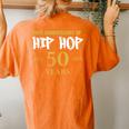 Hip Hop 50Th Anniversary 50 Years Hip Hop Celebration Women's Oversized Comfort T-shirt Back Print Yam