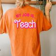 My Job Is Teach Retro Pink Style Teaching School For Teacher Women's Oversized Comfort T-shirt Back Print Yam