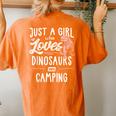Just A Girl Who Loves Dinosaurs And Camping Dinosaur Women's Oversized Comfort T-Shirt Back Print Yam
