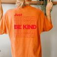 Just Be Kind Anti Bullying Kindness Week Unity Day Women's Oversized Comfort T-Shirt Back Print Yam
