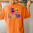 Be Kind Humanitarian And Kindness Statement Women's Oversized Comfort T-Shirt Back Print Yam