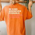 Be Kind Whenever Possible It Is Always Possible Kindness Women's Oversized Comfort T-Shirt Back Print Yam