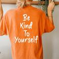 Be Kind To Yourself Self Respect Philosophy Women's Oversized Comfort T-Shirt Back Print Yam