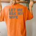 Let Me Ask My Wife Retro For Women Men Women's Oversized Comfort T-shirt Back Print Yam