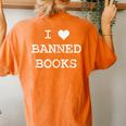 I Love Banned Books Librarian Teacher Literature Women's Oversized Comfort T-Shirt Back Print Yam