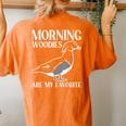 Morning Woody My Favorite Duck Hunting Hunter Women's Oversized Comfort T-shirt Back Print Yam