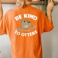 Otter Be Kind To Otters Otter Lovers Women's Oversized Comfort T-Shirt Back Print Yam