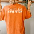 Please Be Kind I Have Autism Women's Oversized Comfort T-Shirt Back Print Yam