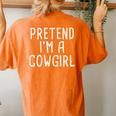 Pretend Im A Cowgirl Lazy Halloween Costume Women's Oversized Comfort T-Shirt Back Print Yam