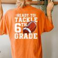Ready To Tackle 6Th Grade Back To School First Day Of School Women's Oversized Comfort T-shirt Back Print Yam