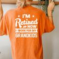 Retired Now I Work For My Grandkids Funny Retirement Grandpa Gift For Mens Women's Oversized Graphic Back Print Comfort T-shirt Yam