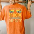 School Counselor Off Duty Last Day Of School Summer Teachers Women's Oversized Comfort T-Shirt Back Print Yam
