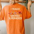 I Teach Masked Superheroes Pumpkin Animals Lovers Pumpkin Women's Oversized Comfort T-shirt Back Print Yam