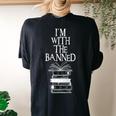 Im With The Banned Books I Read Banned Books Women's Oversized Comfort T-Shirt Back Print Black