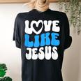Christian Love Like Jesus Christian Love Jesus Women's Oversized Comfort T-shirt Back Print Black