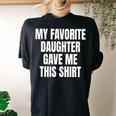 My Fav Daughter Gave Me This Father Dad Women's Oversized Comfort T-shirt Back Print Black