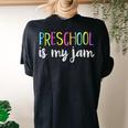 Pre K Teacher Student Cute Preschool Is My Jam Women's Oversized Comfort T-shirt Back Print Black