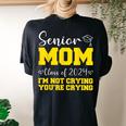 Senior Mom Class Of 2024 I'm Not Crying You're Crying Women's Oversized Comfort T-shirt Back Print Black