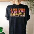 Groovy A Fun Thing To Do In The Morning Is Not Talk To Me Women's Oversized Comfort T-Shirt Back Print Black