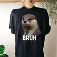 Grumpy Otter In Suit Says Bruh Sarcastic Monday Hater Women's Oversized Comfort T-shirt Back Print Black