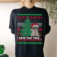 I Hate That Tree Cats Christmas Tree Ugly Xmas Sweater Women's Oversized Comfort T-shirt Back Print Black