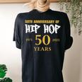 Hip Hop 50Th Anniversary 50 Years Hip Hop Celebration Women's Oversized Comfort T-shirt Back Print Black