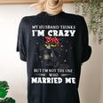 My Husband Thinks I'm Crazy But I'm Not Black Cat Coffee Women's Oversized Comfort T-shirt Back Print Black