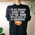 I'm Fat Every Time I F Ck Your Mom She Makes Me A Sandwich Women's Oversized Comfort T-shirt Back Print Black